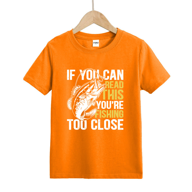If You Can Read This You're Fishing Too Close T-Shirt
