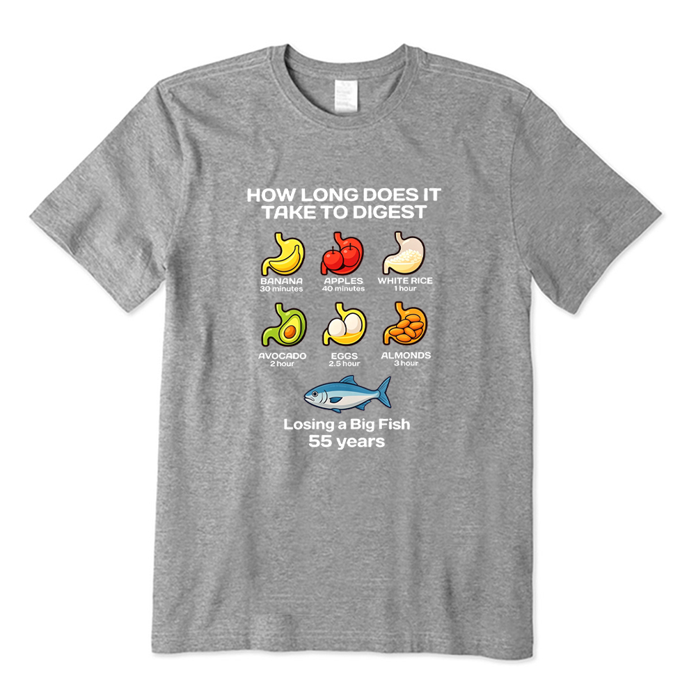 How Long Does It Take To Digest Funny Fishing T-Shirt