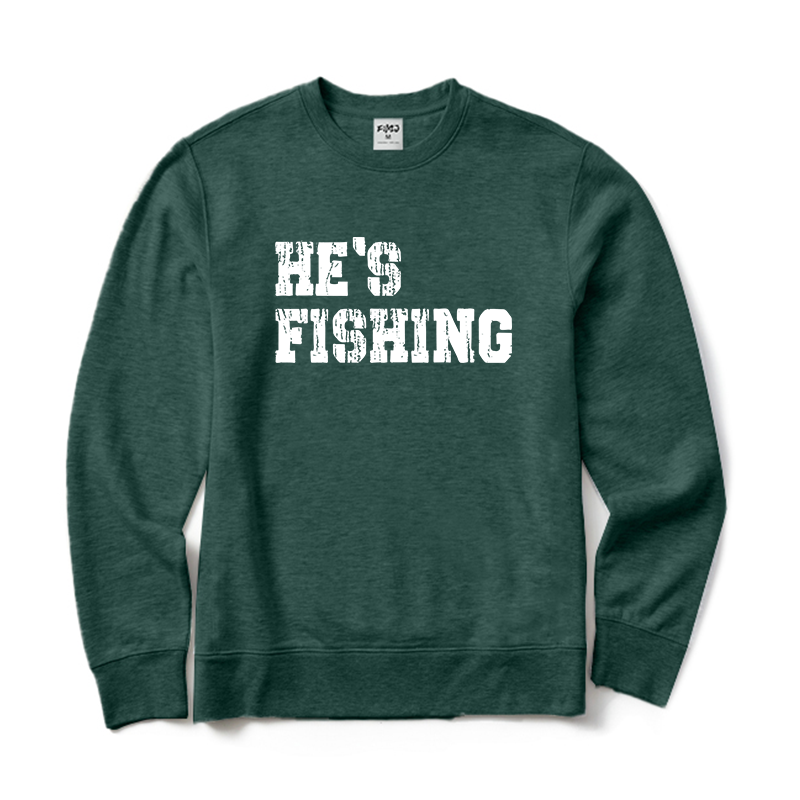 He's Fishing Crewneck Sweatshirt