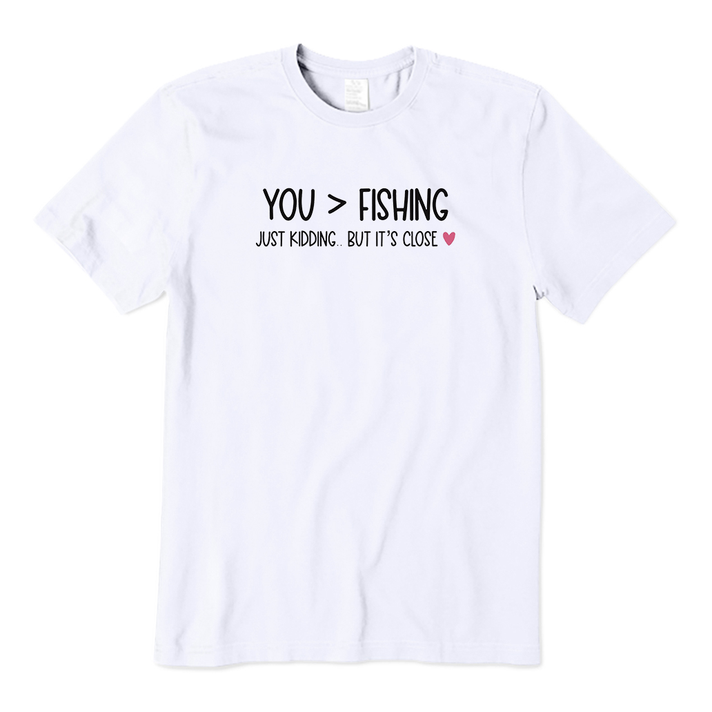 I love you more than fishing T-Shirt