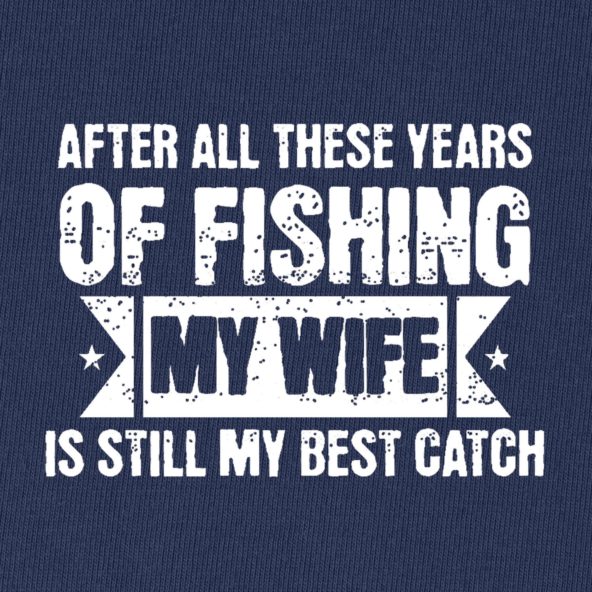 My Wife Is Still My Best Catch T-Shirt