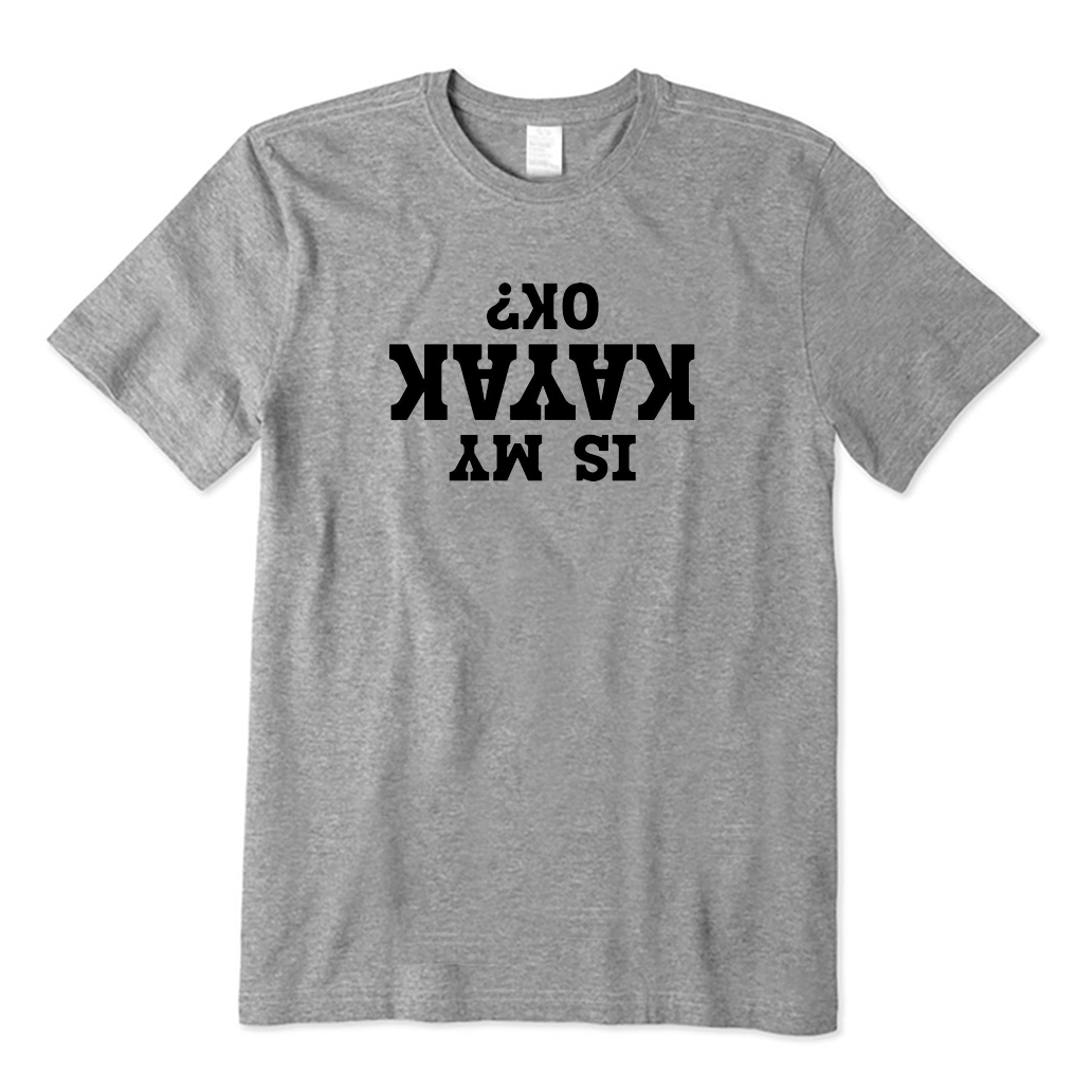 Is My Kayak Ok T-Shirt