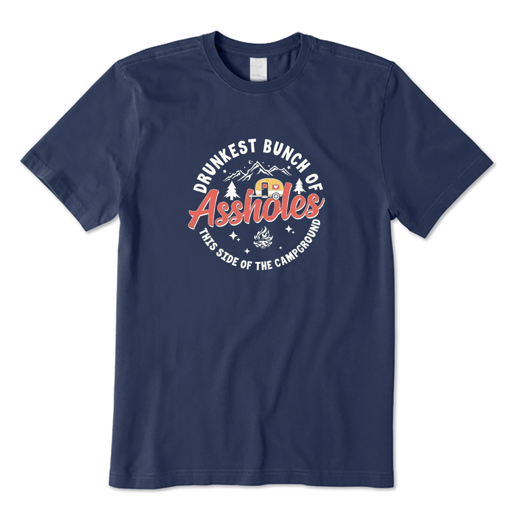 Drunkest Bunch of Assholes This Side of The Campground T-shirt