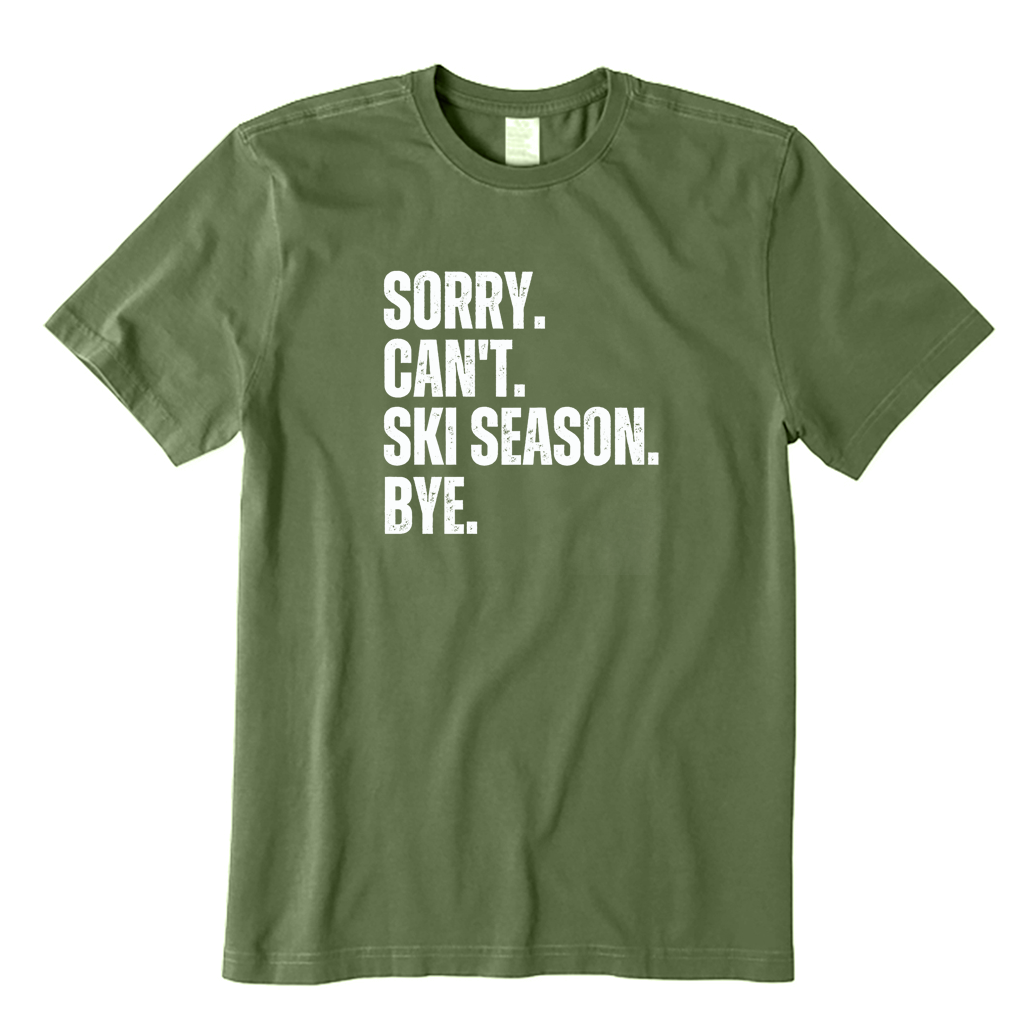 Sorry Can't Ski Season T-shirt