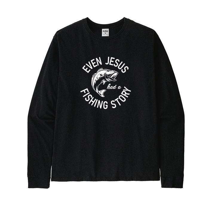 EVEN JESUS HAD A FISHING STORY Long Sleeve T-Shirt