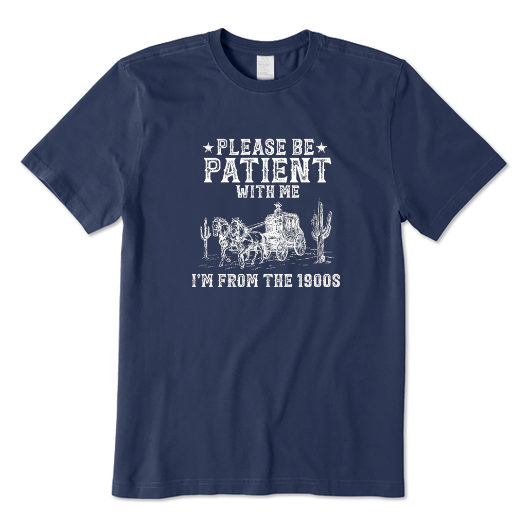 Please Be Patient With Me I'm From The 1900s T-Shirt