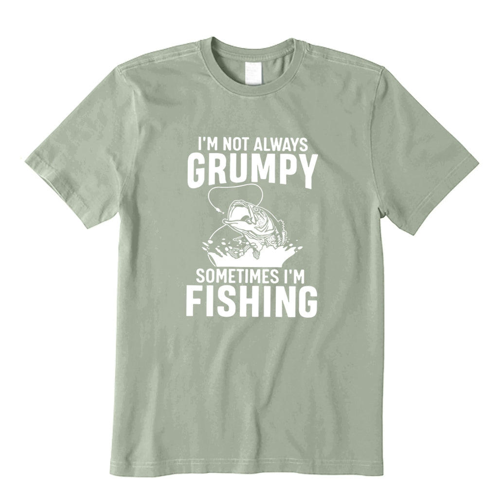 I'm Not Always Grumpy Sometimes I'm Fishing T-Shirt