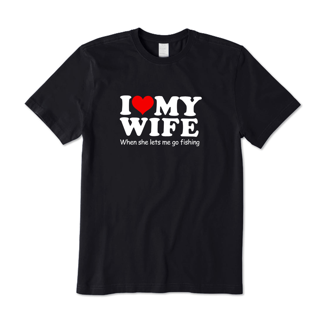 I Love My Wife Funny Fishing T-Shirt