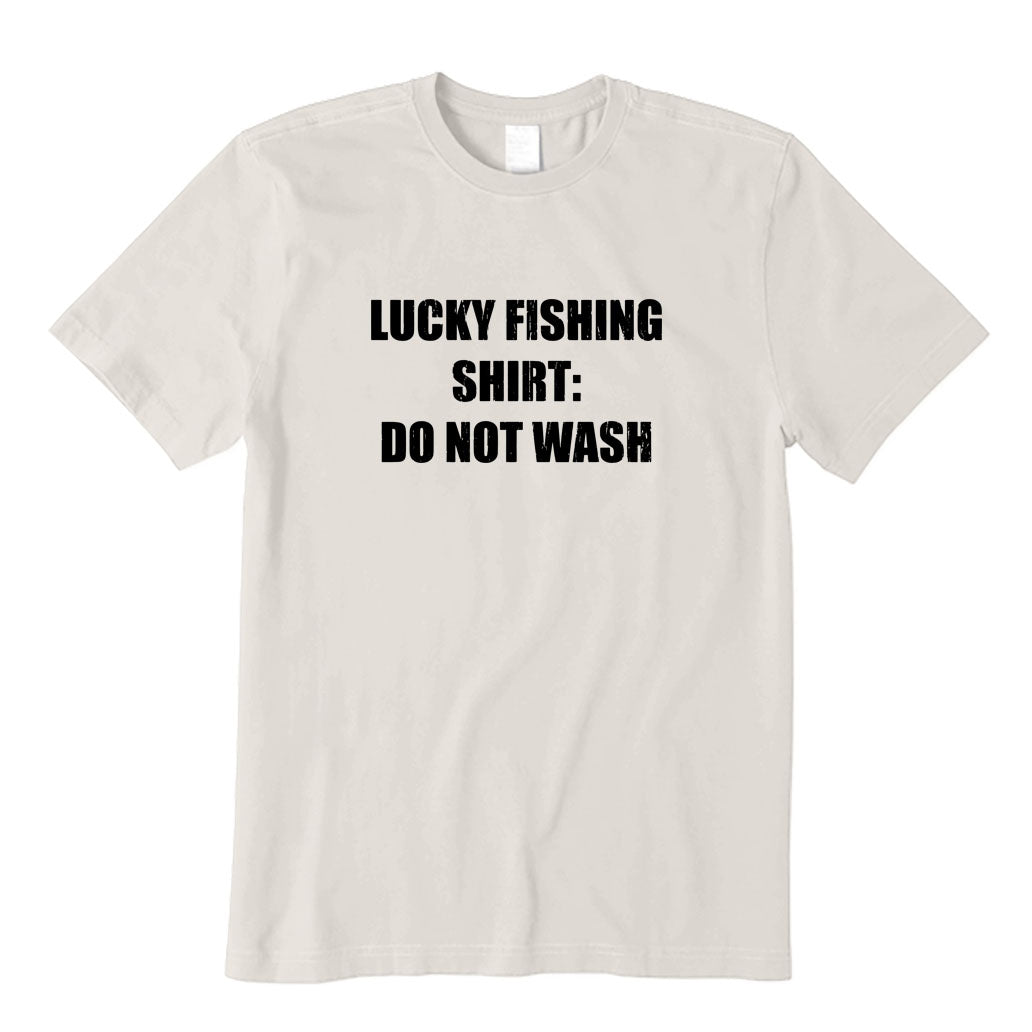 Lucky Fishing Shirt Do Not Wash T-Shirt
