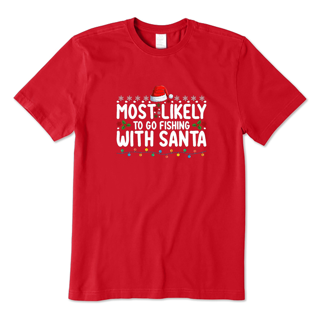 Most Likely To Go Fishing with Santa T-Shirt