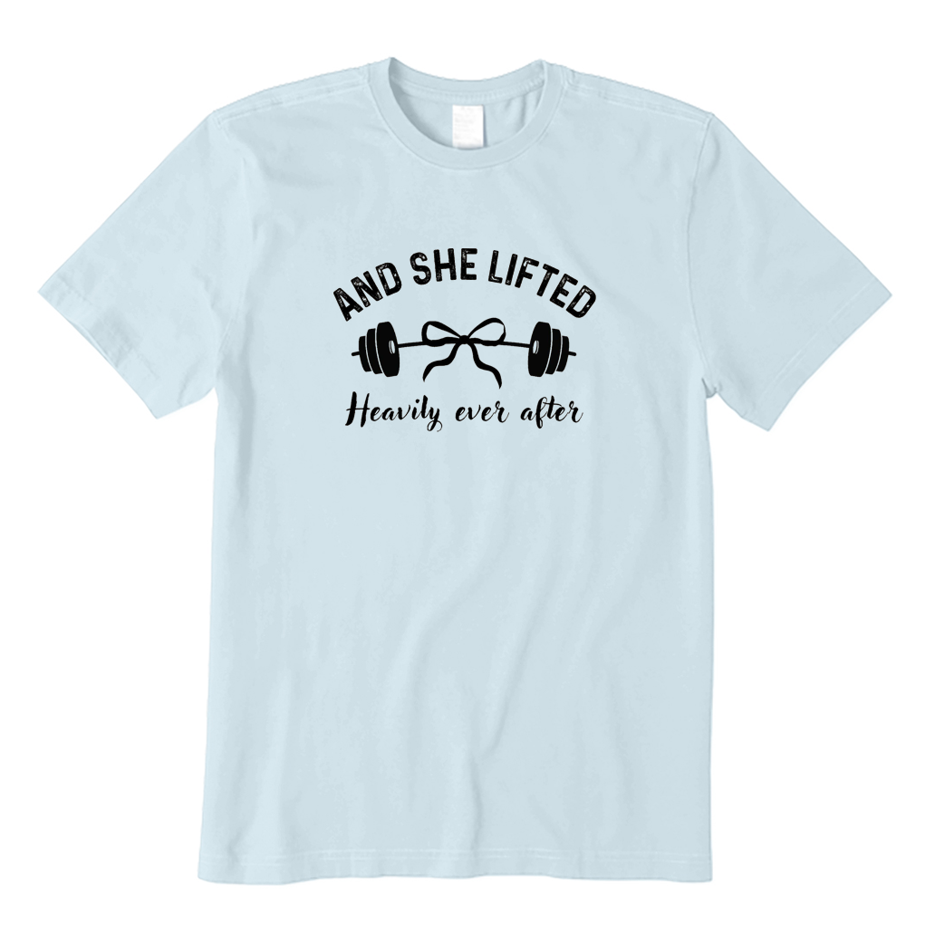 And She Lifted Heavily Ever After T-shirt