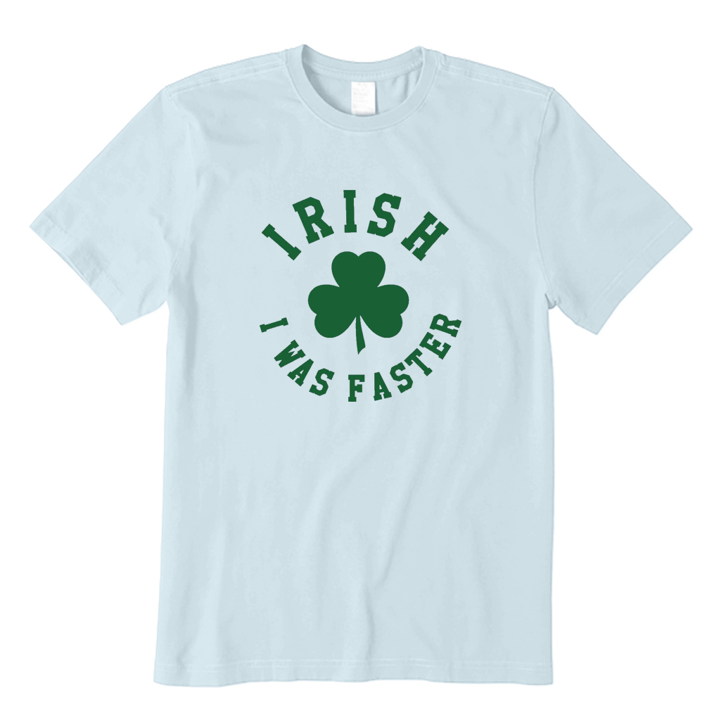 Irish I was Faster T-shirt