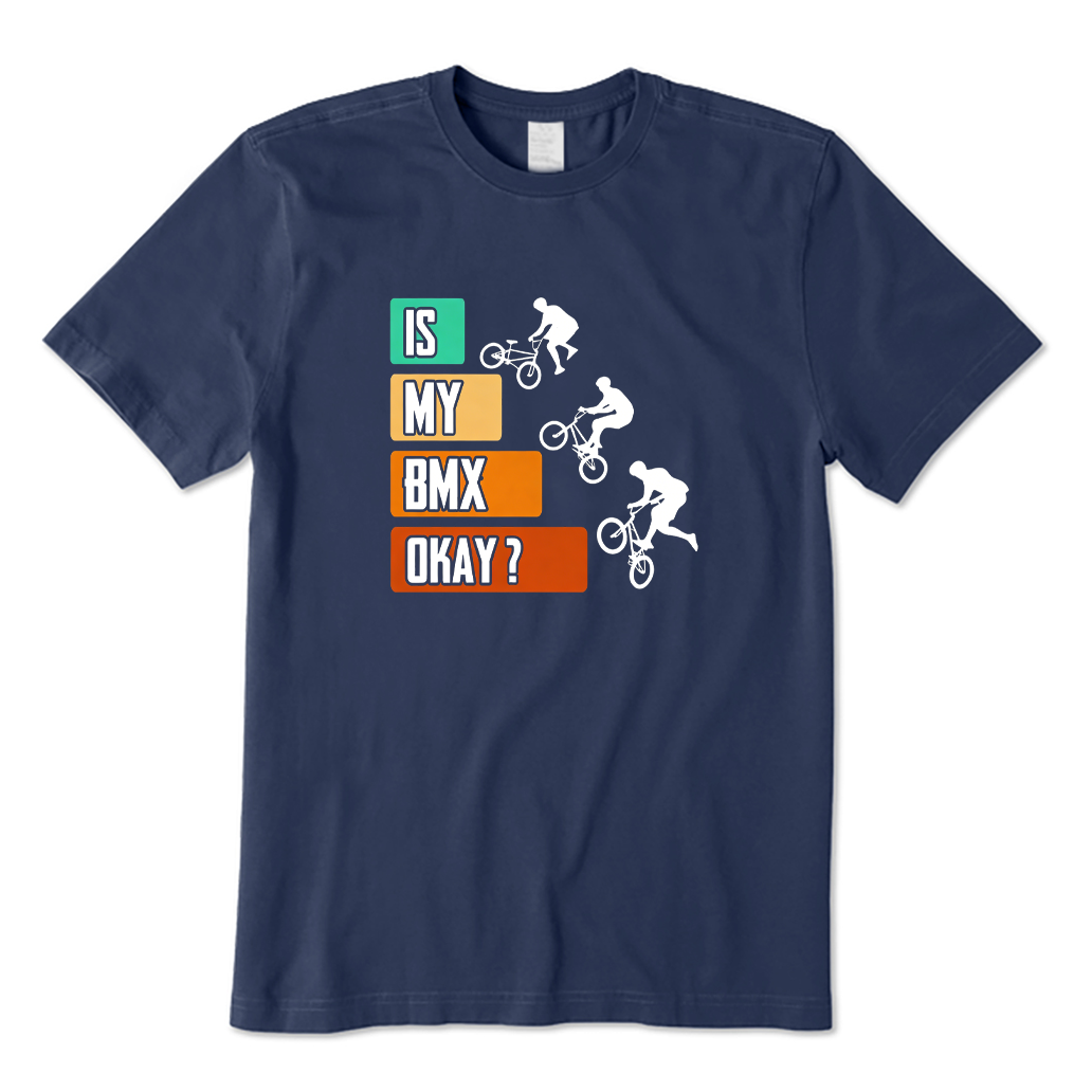 Is My BMX Bike Okay T-shirt
