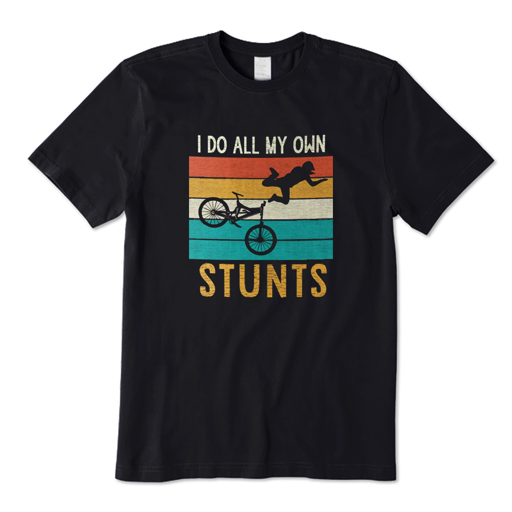 I Do All My Own Stunts Cycling T-Shirt