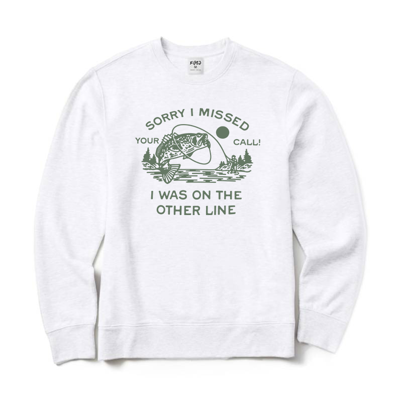 Sorry I Missed Your Call Crewneck Sweatshirt