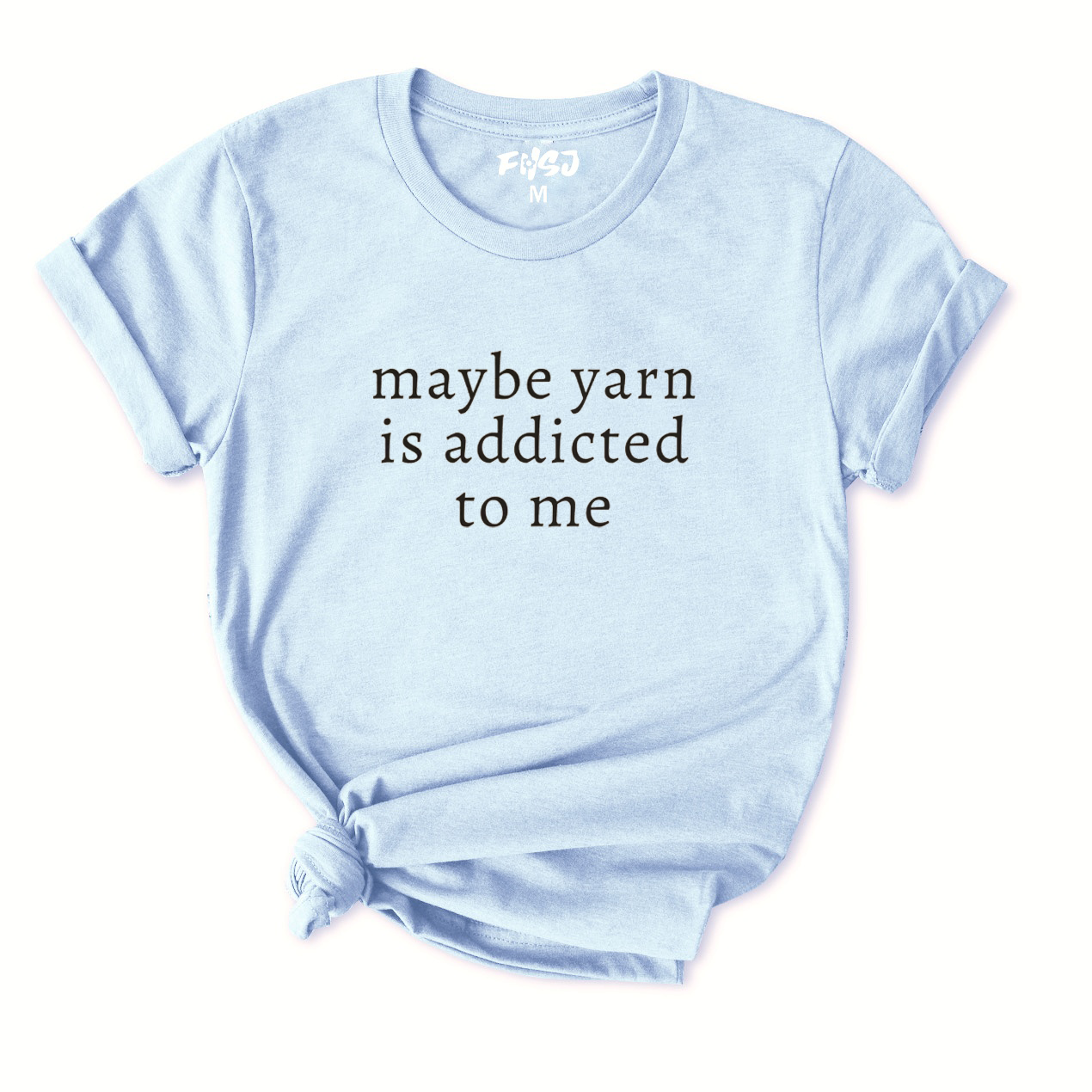 Maybe Yarn Is Addicted To Me T-Shirt for Women