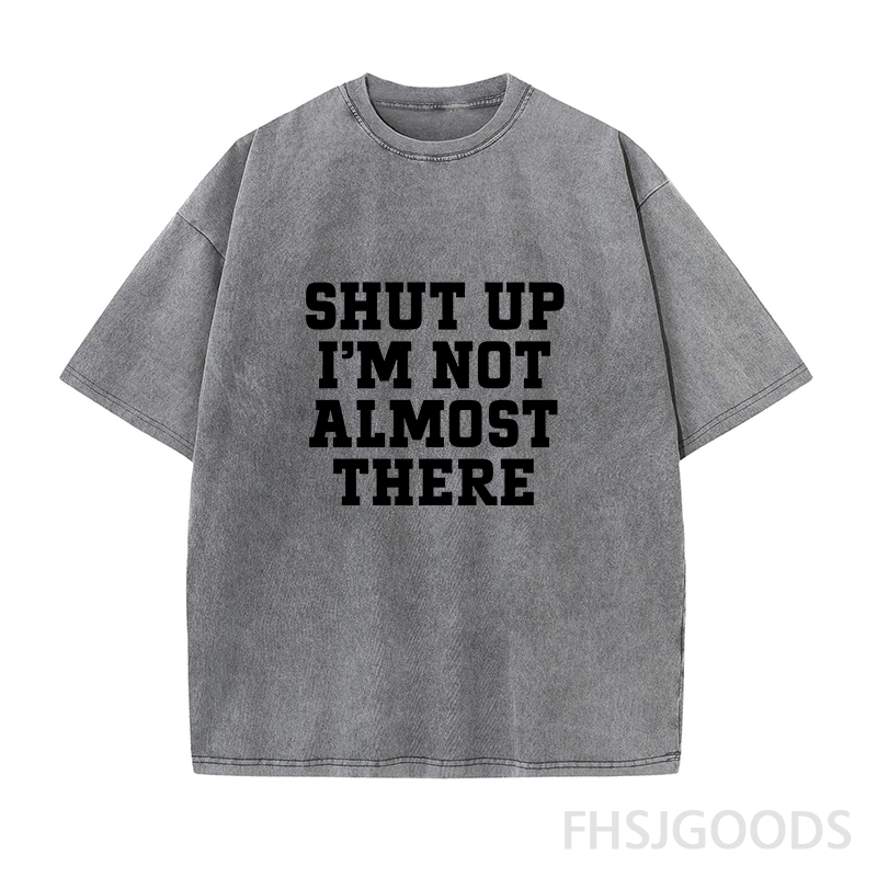 Shut Up I'm Not Almost There Running Unisex Distressed T-Shirt