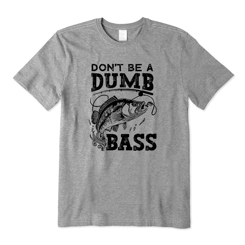 Dont Be A Dumb Bass T-Shirt