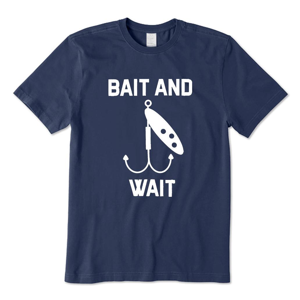 BAIT AND WAIT T-Shirt