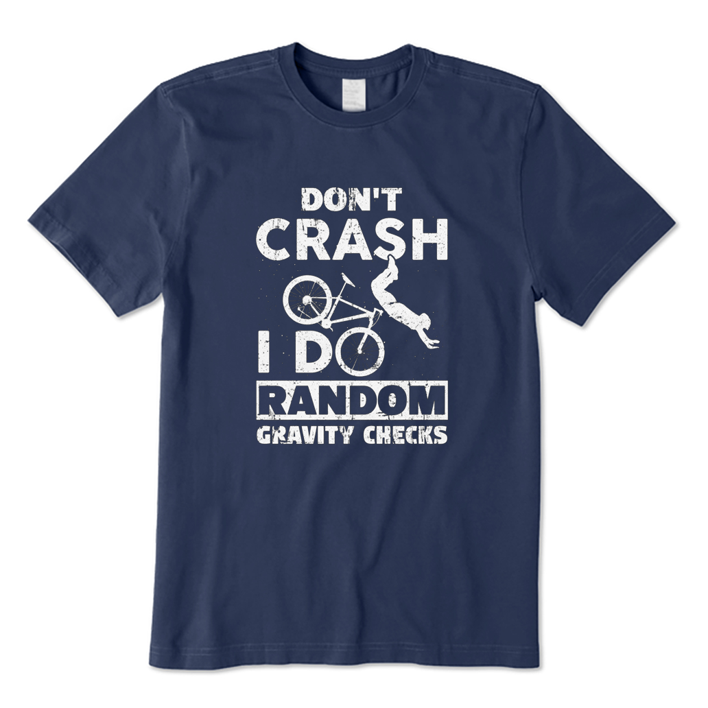 I Don't Crash, I Do Random Gravity Checks Cycling T-Shirt
