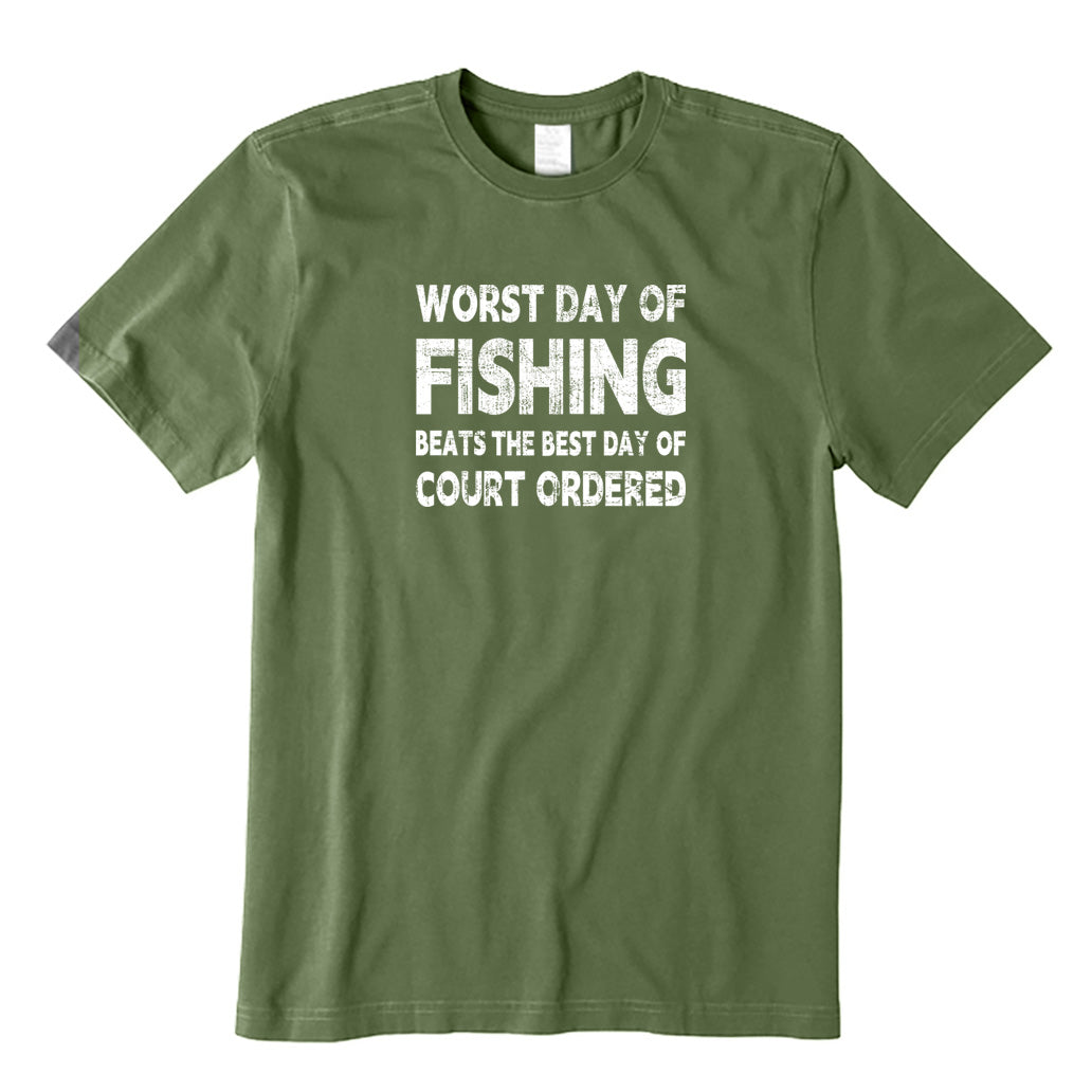 Worst Day of Fishing Beats The Best Day of Court Ordered T-Shirt