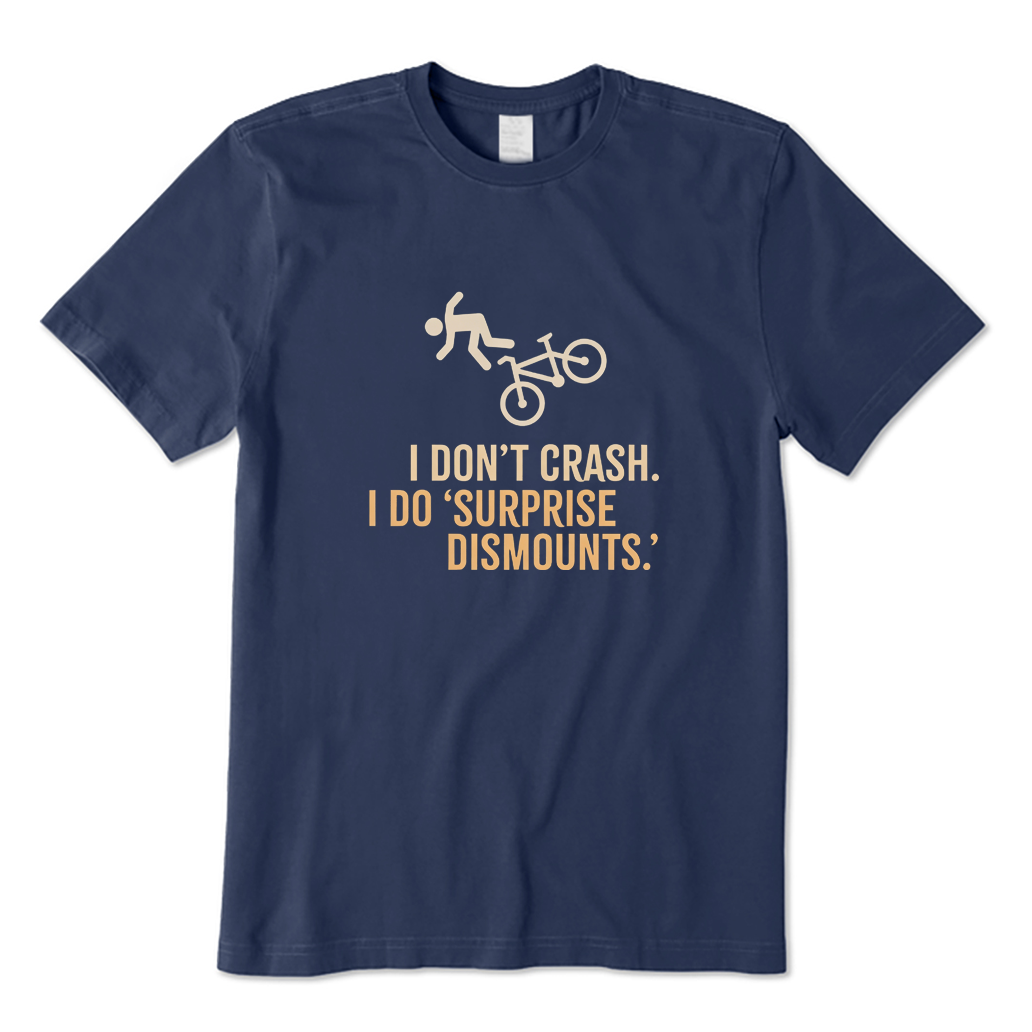I Don't Crash I Do 'Surprise Dismounts' Funny Cycling T-shirt