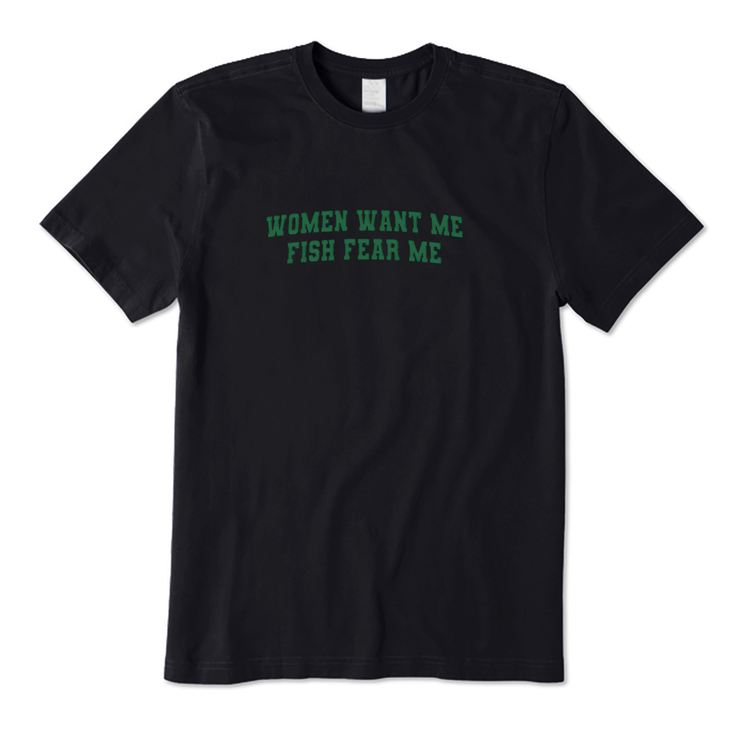 Women Want Me Fish Fear Me T-Shirt