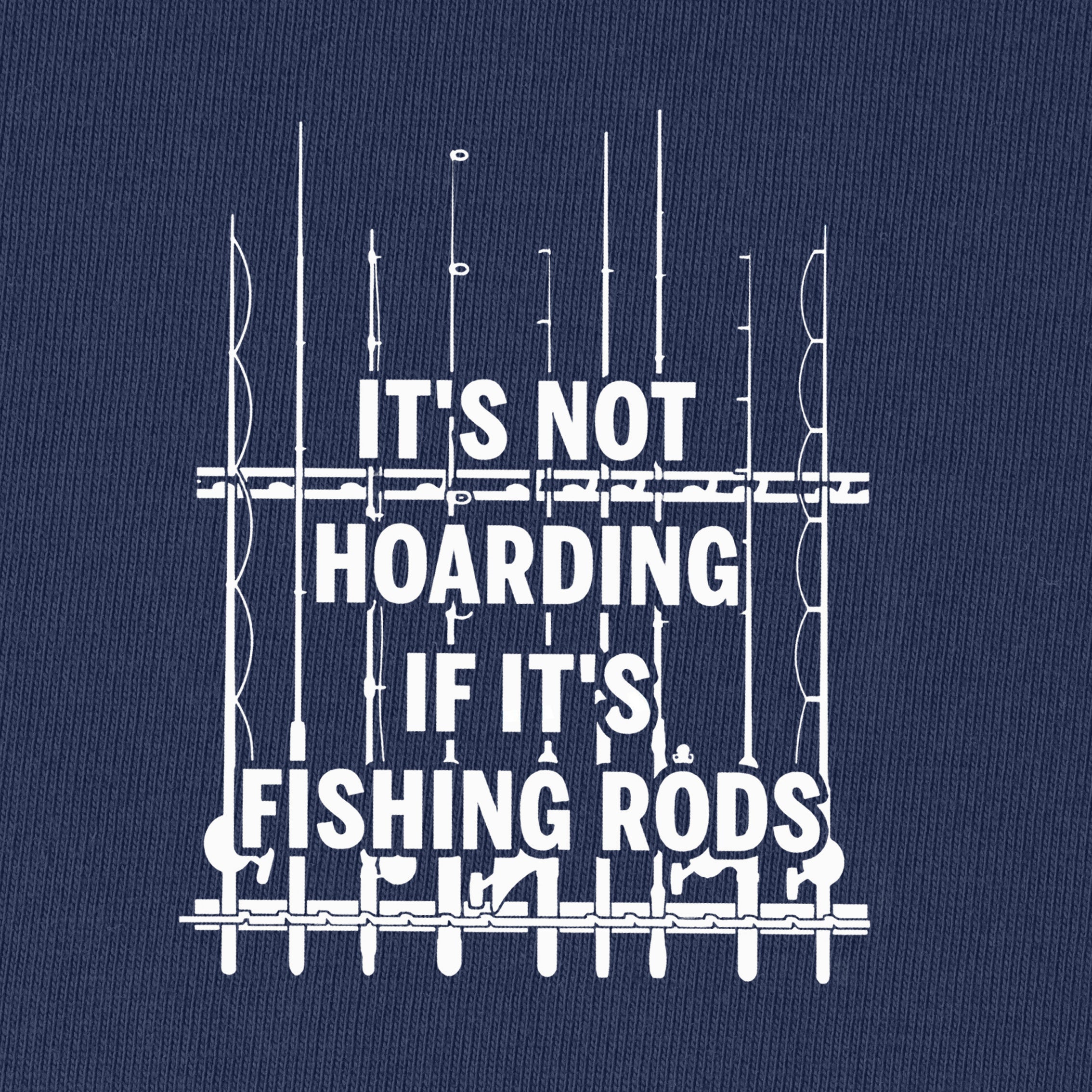 It’s Not Hoarding If It’s Fishing Rods T-Shirt
