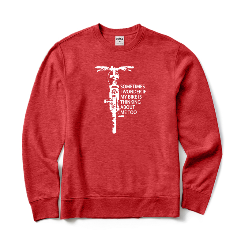 Sometimes I Wonder If My Bike Is Thinking about Me Too Sweatshirt