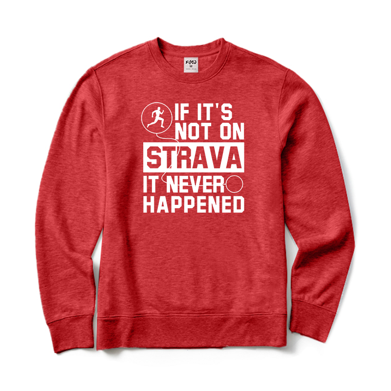 If It's Not On Strava It Never Happened Running Sweatshirt
