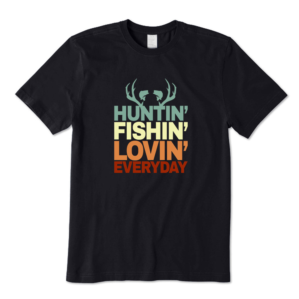 Hunting Fishing Loving Everyday T-Shirt