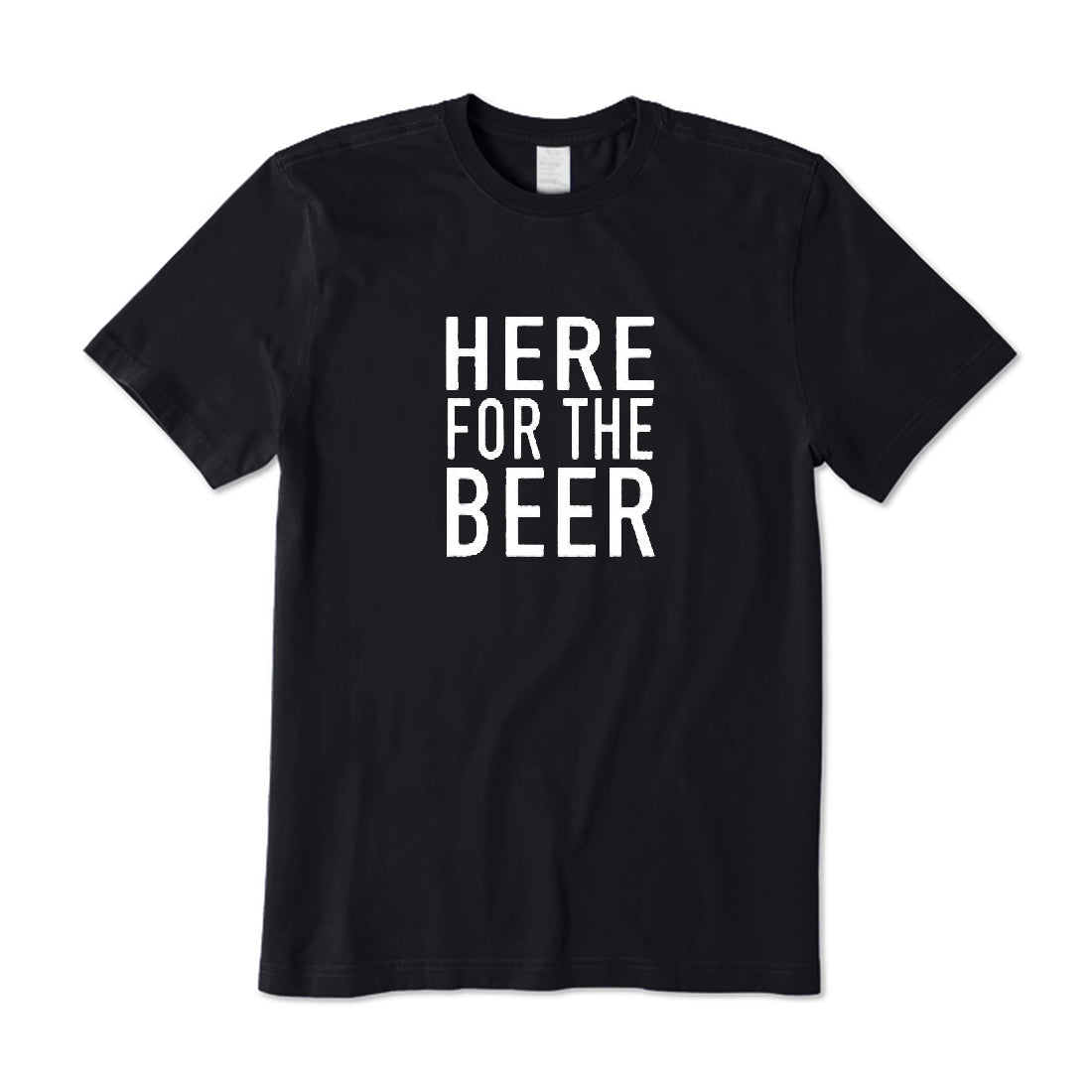 Here for The Beer T-Shirt