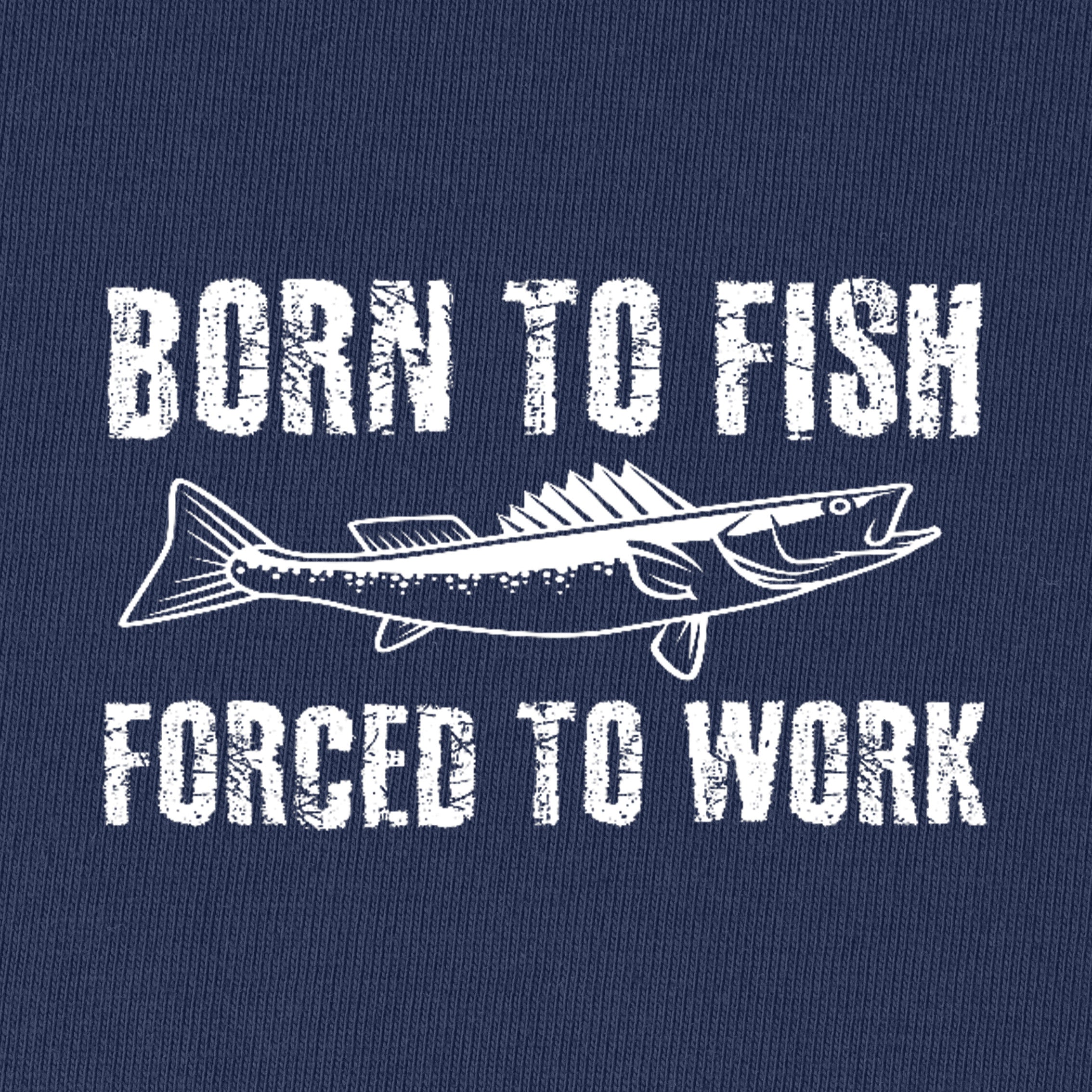 Born To Fish Forced To Work T-Shirt