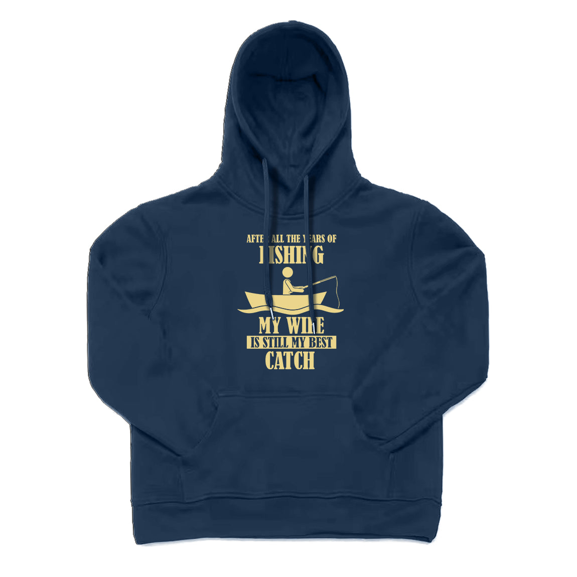 MY WIFE IS STILL MY BEST CATCH Hoodie