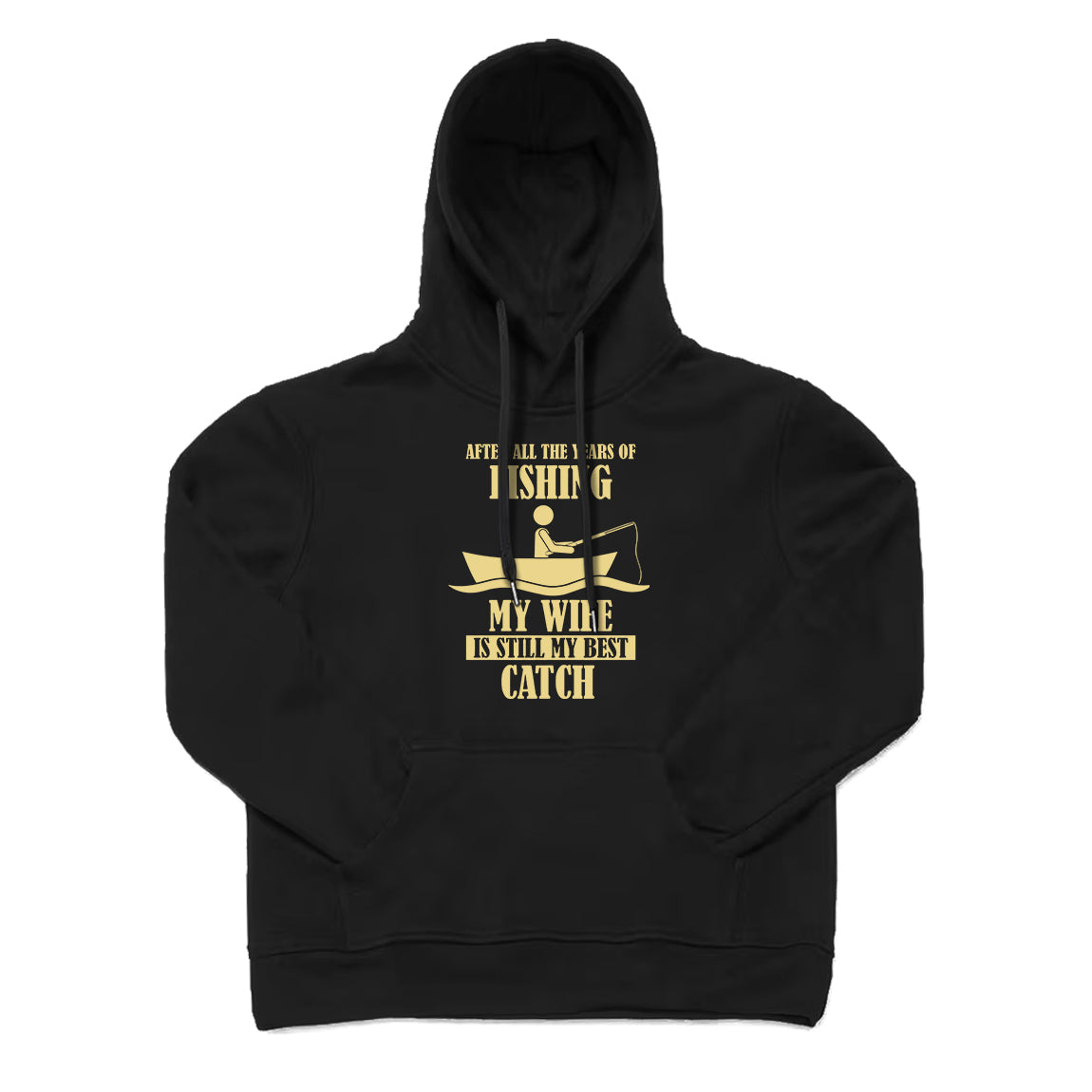 MY WIFE IS STILL MY BEST CATCH Hoodie