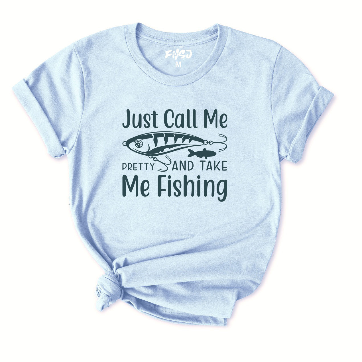 Just Call Me Pretty And Take Me Fishing T-Shirt for Women