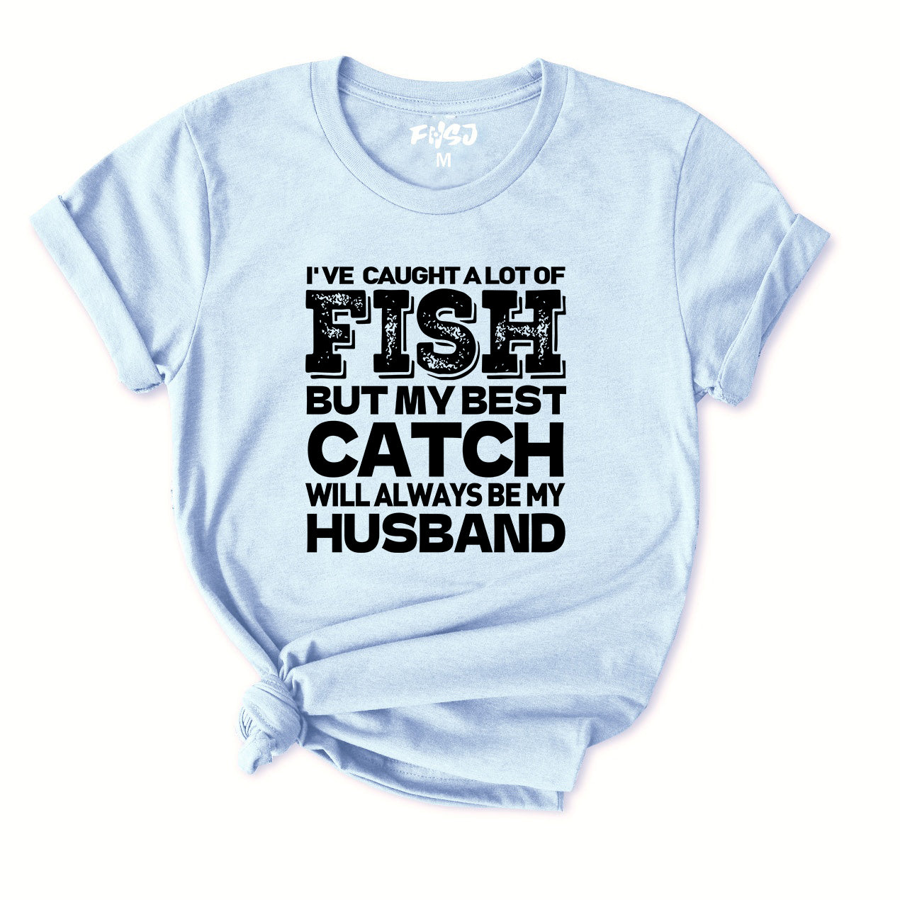 BEST CATCH WILL ALWAYS BE MY HUSBAND T-Shirt for Women