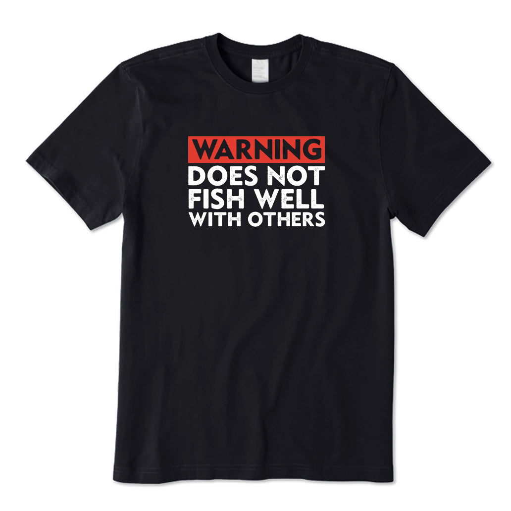 Warning: Does Not Fish Well With Others T-Shirt