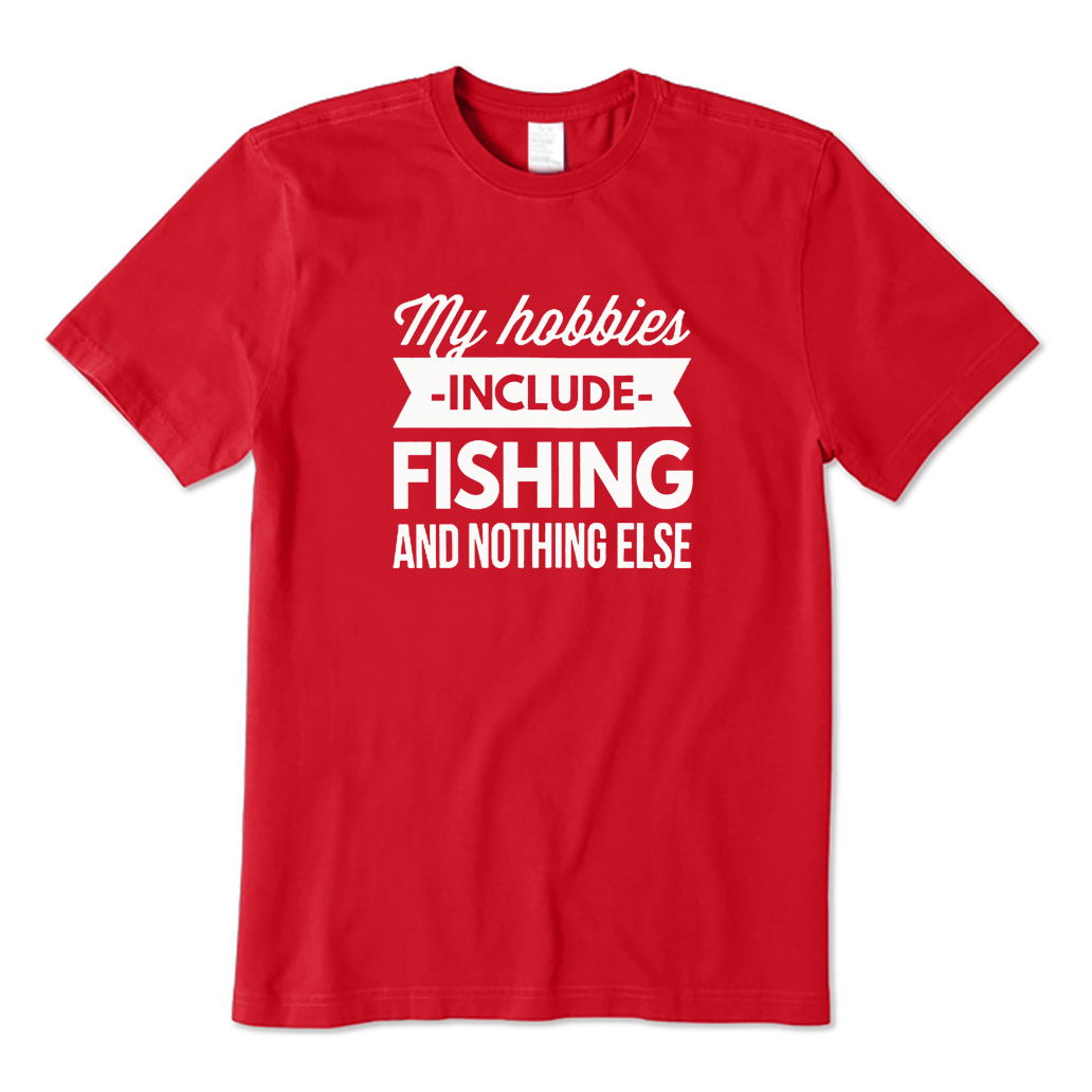 My Hobbies Include Fishing T-shirt