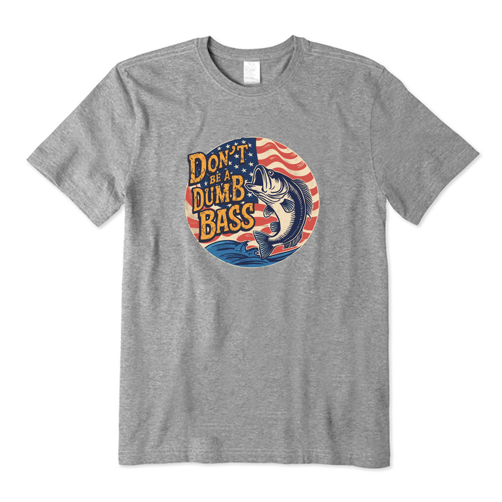 Don't Be A Dumb Bass T-Shirt