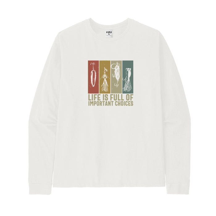 LIFE IS FULL OF IMPORTANT CHOICES Long Sleeve T-Shirt
