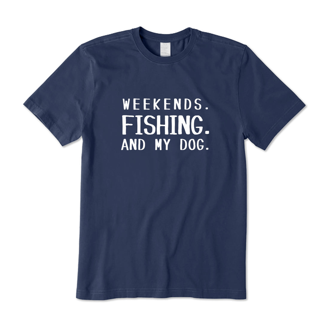 Weekends Fishing and My Dog T-Shirt