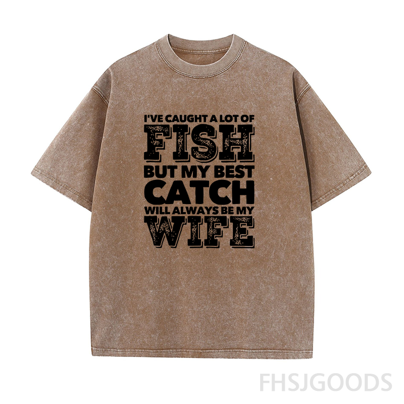 BEST CATCH WILL ALWAYS BE MY WIFE Unisex Distressed T-Shirt