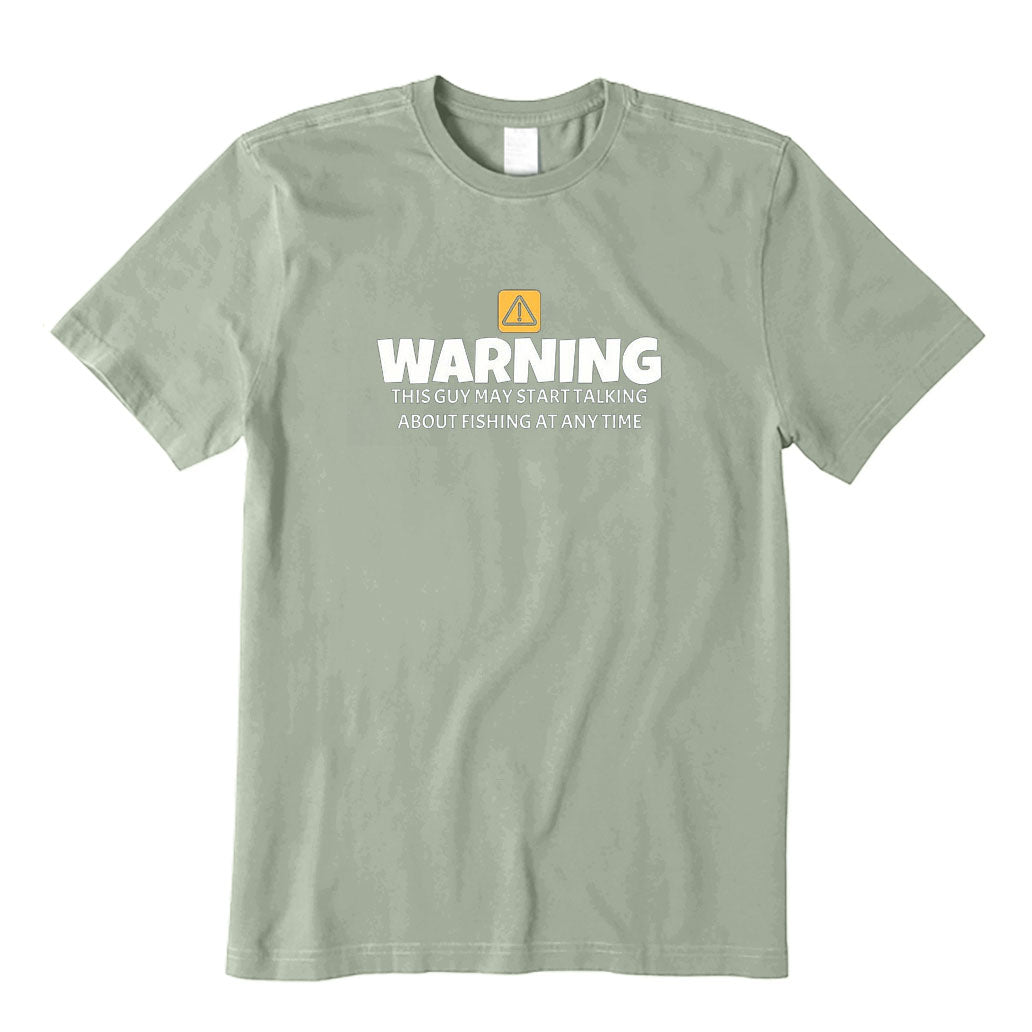 Warning This Guy May Start Talking about Fishing At Any Time T-Shirt