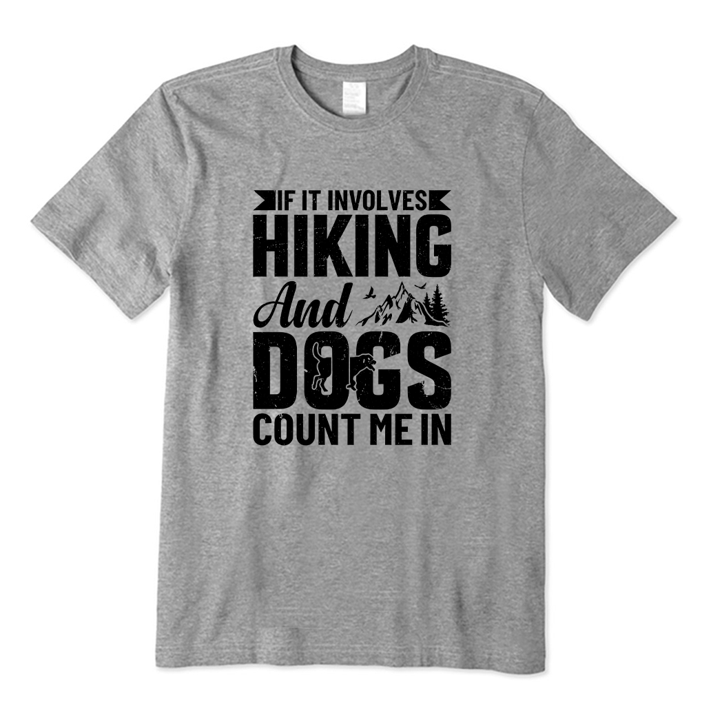 If It Involves Hiking And Dogs Count Me In T-shirt