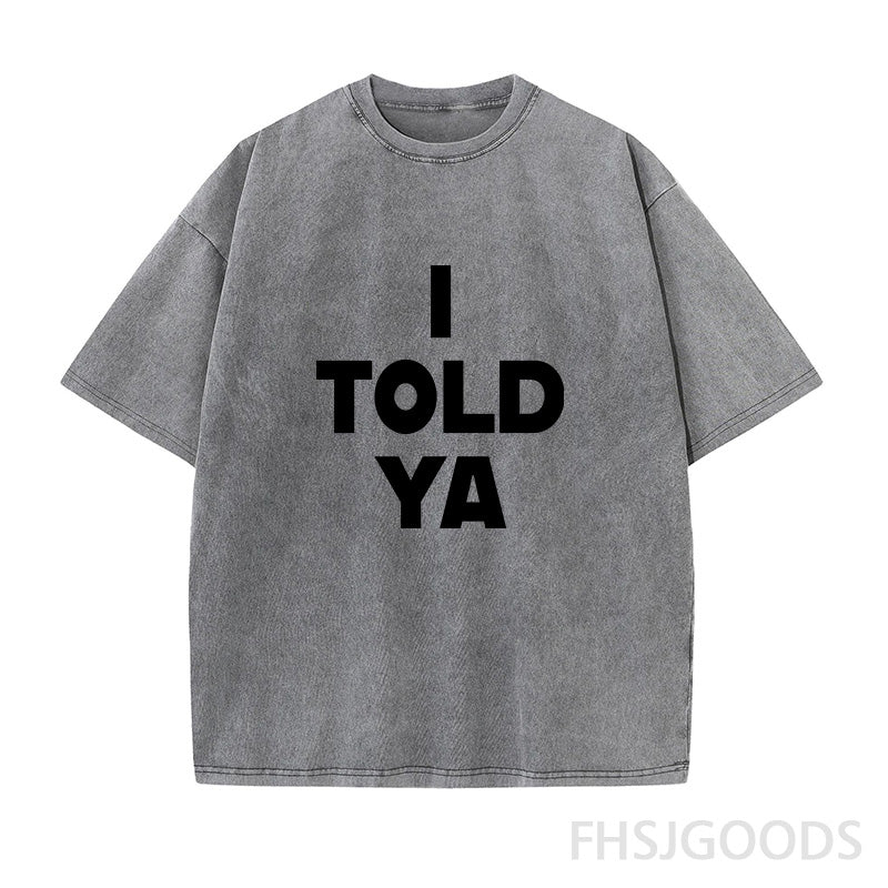 I Told Ya Unisex Distressed T-Shirt