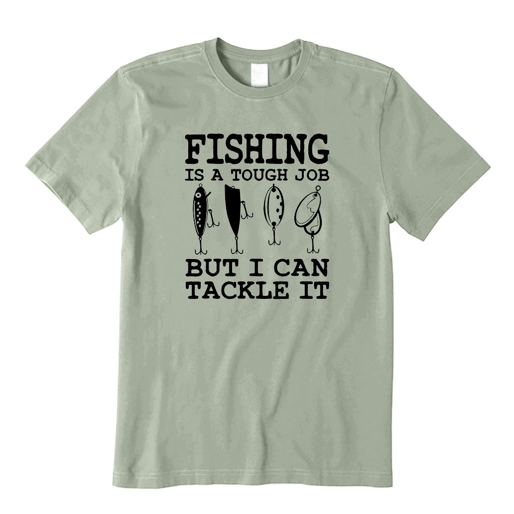 Fishing is a tough job T-Shirt
