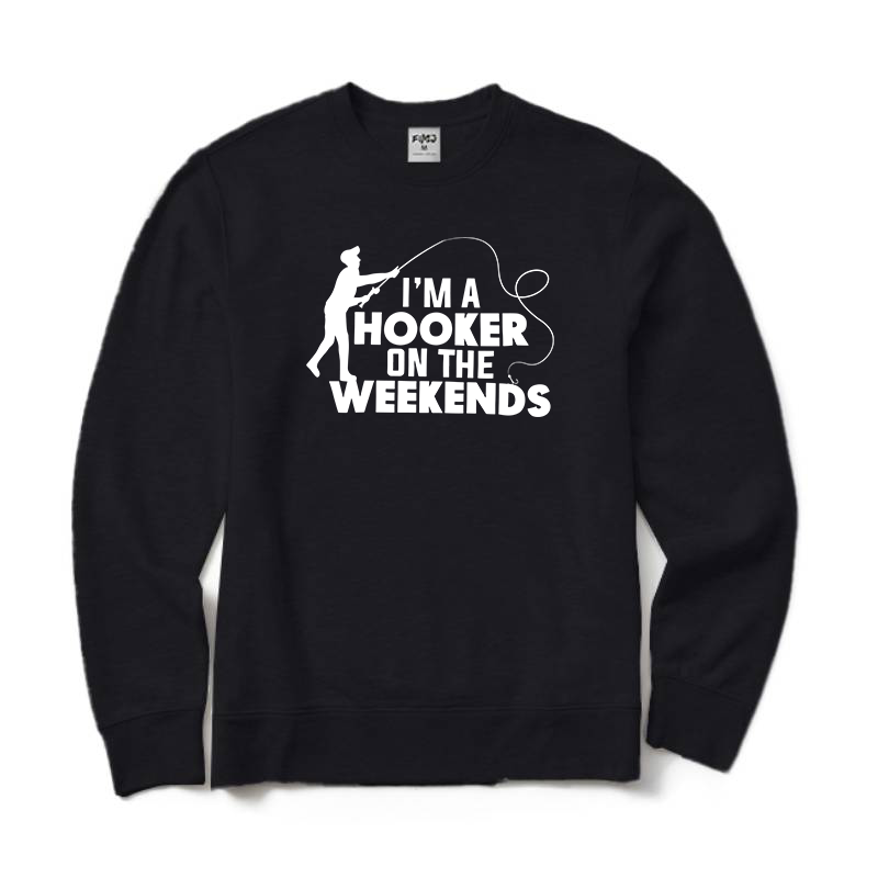 I'm A Hooker on The Weekends Sweatshirt