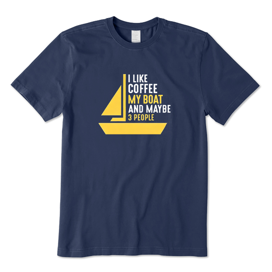 I Like Coffee My Boat and Maybe 3 People T-shirt