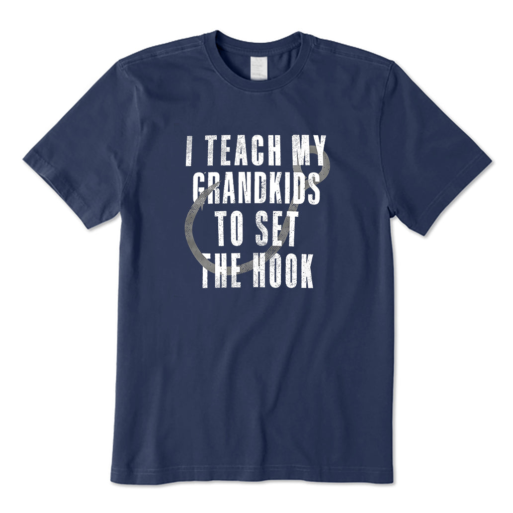 I Teach My Grandkids to Set the Hook T-Shirt